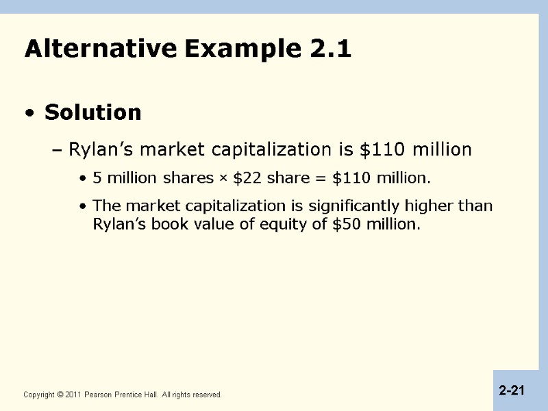 Alternative Example 2.1 Solution Rylan’s market capitalization is $110 million 5 million shares ×